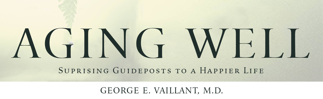 Bodhi Book Summary: Aging Well: Surprising Guideposts to a Happier Life from the Landmark Harvard Study of Adult Development